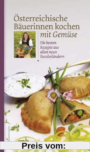 Österreichische Bäuerinnen kochen mit Gemüse. Die besten Rezepte aus allen neun Bundesländern